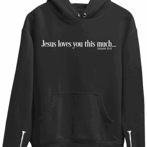 Isiah 53 hoodie "Jesus loves you this much"